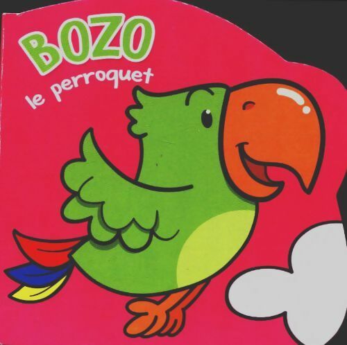Livrenpoche : Bozo le perroquet - Cécile Marbehant - Livre