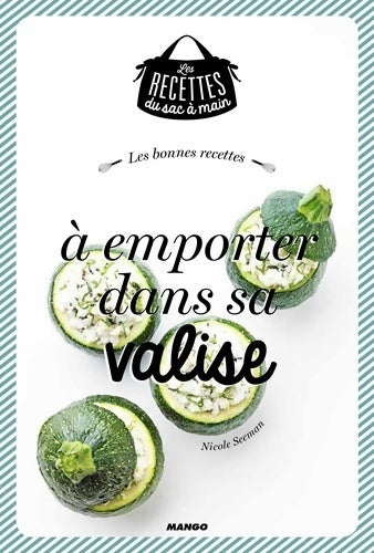 Livrenpoche : Les bonnes recettes à emporter dans sa valise - Nicole Seeman - Livre