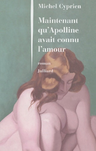 Livrenpoche : Maintenant qu'apolline avait connu l'amour - Michel Cyprien - Livre