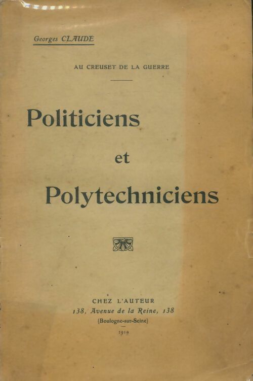 Livrenpoche : Au creuset de la guerre. Politiciens et polytechniciens - Georges Claude - Livre