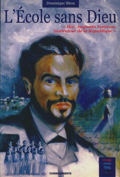 Livrenpoche : L'école sans dieu. Moi Augustin Fontvan instituteur de la république - Dominique Biton - Livre