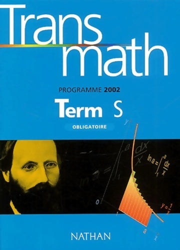 Livrenpoche : Transmath Terminale S obligatoire. Programme 2002 - Collectif - Livre