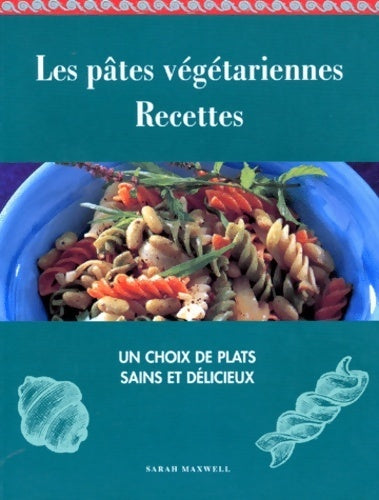 Livrenpoche : Les pâtes végétariennes. Recettes - Sarah Maxwell - Livre