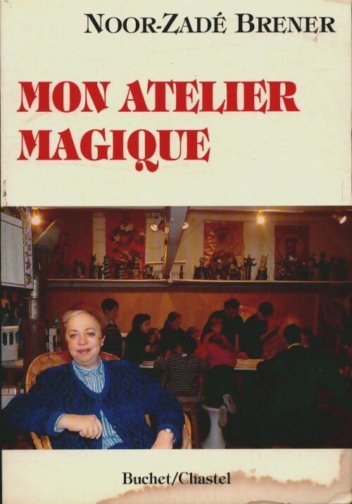 Livrenpoche : Mon atelier magique - Noor-Zade Brener - Livre