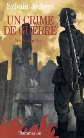 Livrenpoche : Un crime de guerre. Oradour-sur-Glane - Sylvain Joubert - Livre