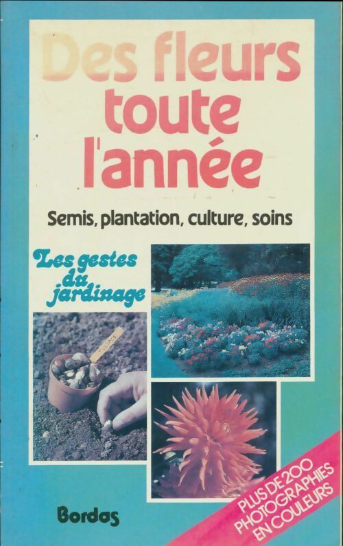 Livrenpoche : Des fleurs toute l'année. Semis, plantation,culture, soins - Christian Pessey - Livre