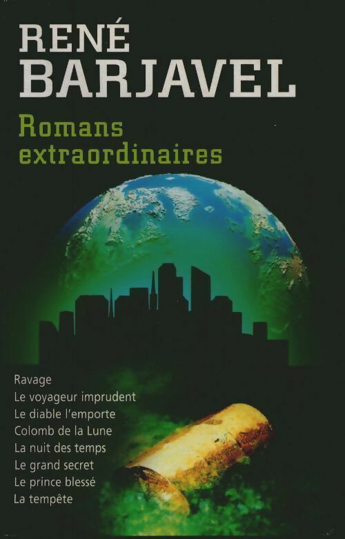 Livrenpoche : Romans extraordinaires : Ravage. Le voyageur imprudent. Le diable l'emporte. Colomb de la lune. La nuit des temps. Le grand secret. Le prince blesse. La tempête - Barjavel Rene - Livre