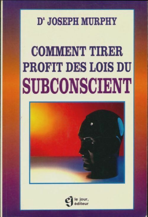 Livrenpoche : Comment tirer profit des lois du subconscient - Joseph Murphy - Livre