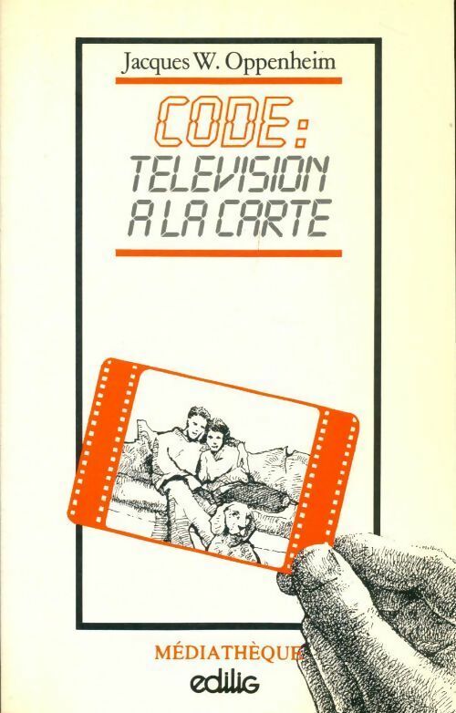 Livrenpoche : Code : télévision à la carte - Jacques W. Oppenheim - Livre