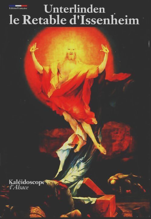 Le retable d'Issenheim. Musée d'Unterlinden Colmar - - Livre