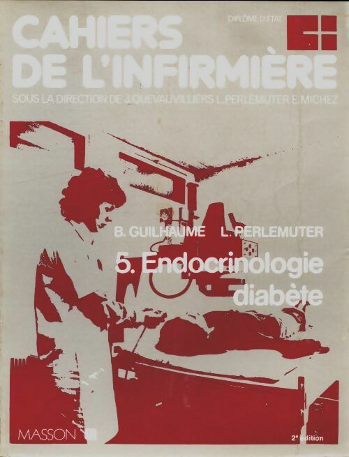 Livrenpoche : Cahiers de l'infirmière Tome V : Endocrinologie diabète - B Guilhaume - Livre
