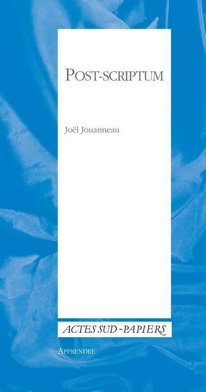 Livrenpoche : Post-scriptum. Aux sources d'une écriture - Joël Jouanneau - Livre