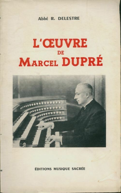 Livrenpoche : L'oeuvre de Marcel Dupré - Robert Delestre - Livre