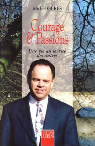 Livrenpoche : Courage et passions. Une vie au service des autres - Michel Gérès - Livre