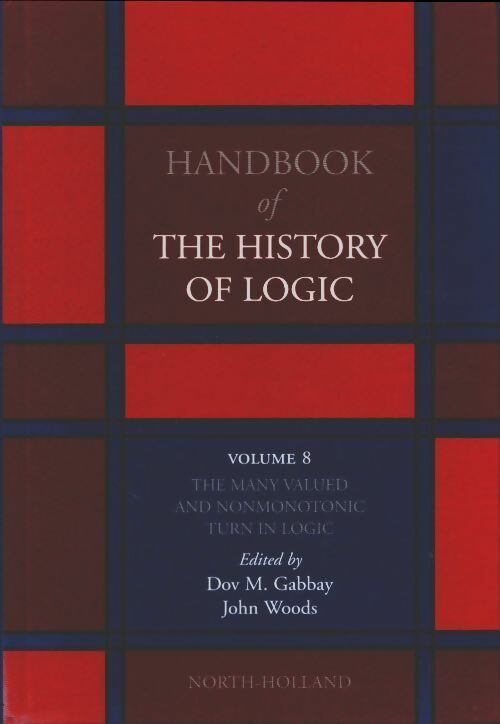 Livrenpoche : Handbook of the history of logic volume 8 : The many valued and non-monotonic turn in logic - Dov M. Gabbay - Livre