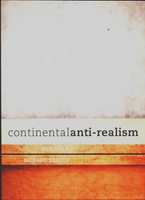 Livrenpoche : Continental anti-realism. A critique - Richard Sebold - Livre