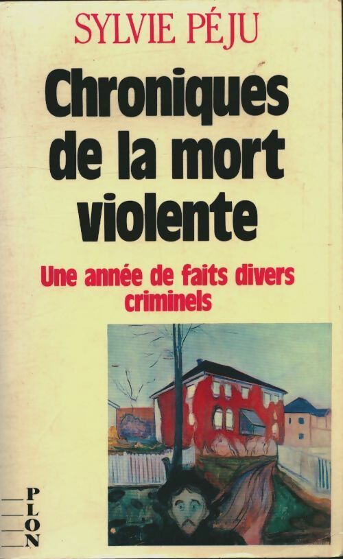 Livrenpoche : Chroniques de la mort violent. Une année de faits divers criminels - Sylvie Péju - Livre