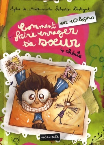 Comment faire enrager sa soeur chérie en 10 leçons - Sylvie De Mathuisieulx - Livre