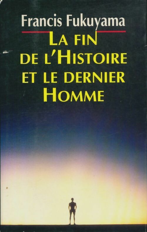 La fin de l'histoire et le dernier homme - Francis Fukuyama - Livre