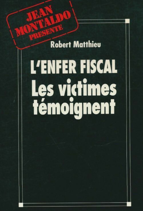 Livrenpoche : L'enfer fiscal. Les victimes témoignent - Robert Matthieu - Livre