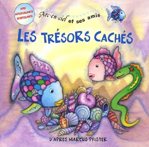 Livrenpoche : Arc en ciel et ses amis : Les trésors cachés - Marcus Pfister - Livre