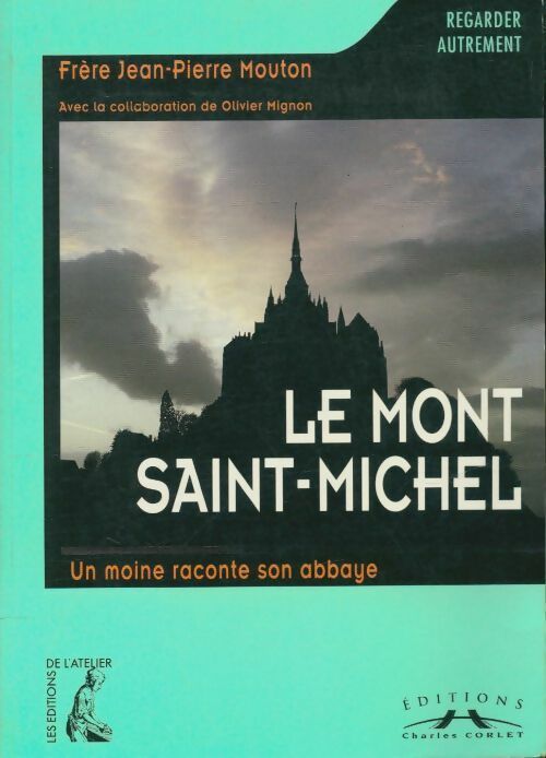 Livrenpoche : Le mont Saint-Michel. Un moine raconte son abbaye - Jean-Pierre Mouton - Livre
