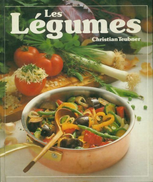 Livrenpoche : Les légumes : 120 recettes illustrées pour toutes les occasions - Christian Teubner - Livre