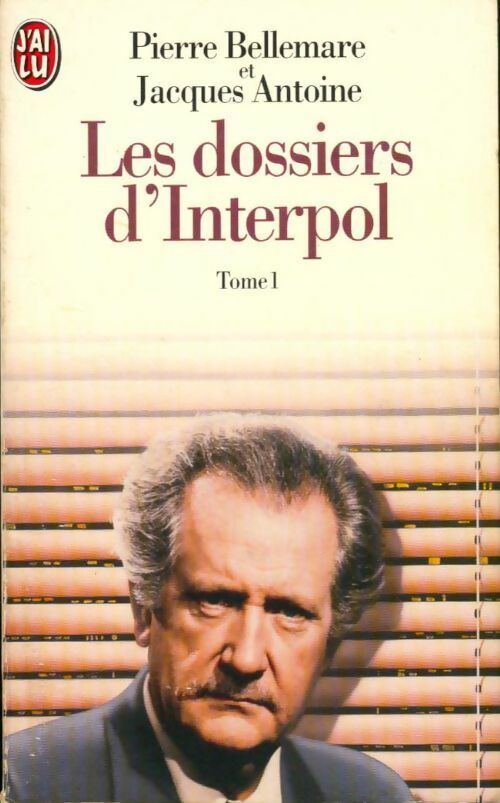 Livrenpoche : Les dossiers d'interpol : Tome I - Pierre Bellemare, Jacques Antoine - Livre