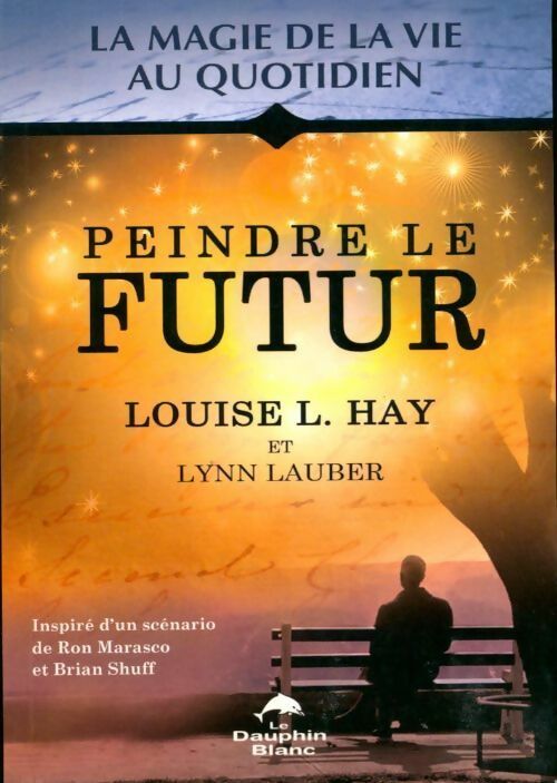 Livrenpoche : Peindre le futur - Louise L. Hay - Livre