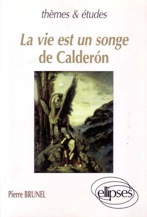 Livrenpoche : La vie est un songe de Calderon - Pierre Brunel - Livre