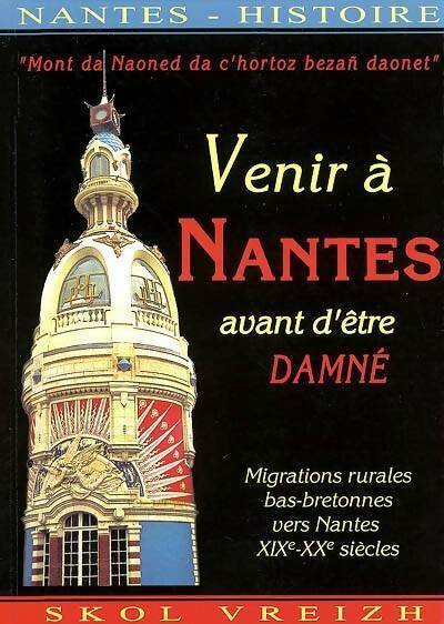 Livrenpoche : Venir à Nantes et être damné. Migrations rurales bas-bretonnes vers Nantes - Collectif - Livre