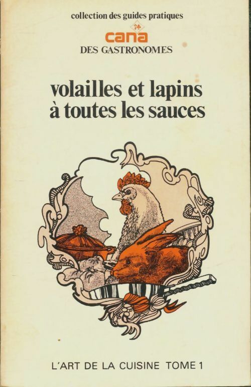 Livrenpoche : L'art de la cuisine Tome I : Volailles et lapins à toutes les sauces - Céline Vence - Livre