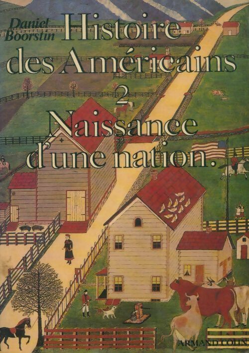 Livrenpoche : Histoire des américains Tome II : Naissance d'une nation - Daniel Boorstin - Livre