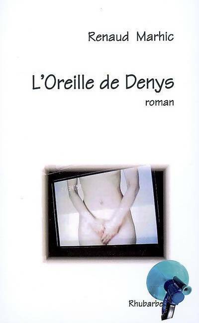 Livrenpoche : L'oreille de Denys - Renaud Marhic - Livre