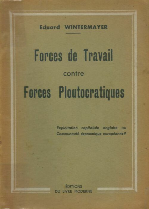 Livrenpoche : Forces de travail contre forces ploutocratiques - Eduard Wintermayer - Livre