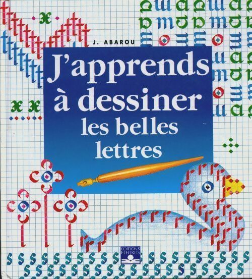 Livrenpoche : J'apprends à dessiner les belles lettres - J. Abarou - Livre