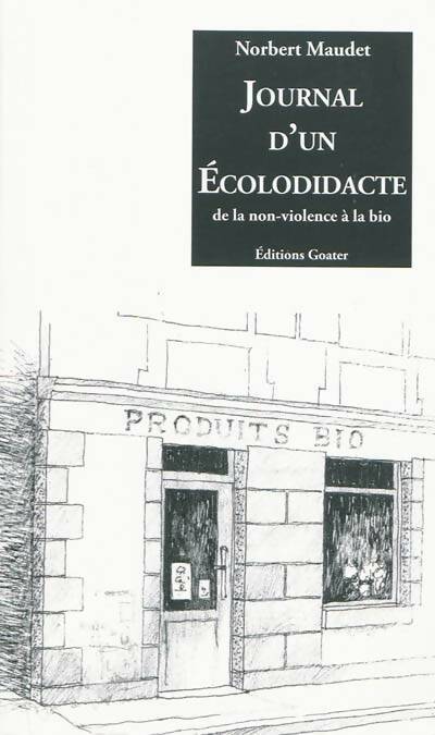Livrenpoche : Journal d'un écolodidacte. De la non violence à la bio - Norbert Maudet - Livre
