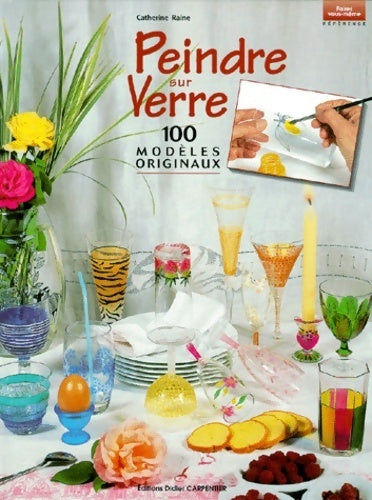 Livrenpoche : Peindre sur verre. 100 modèles originaux - Catherine Raine - Livre