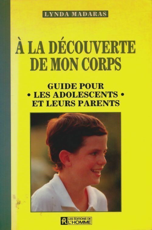 Livrenpoche : A la découverte de mon corps. Guide pour les adolescents et leurs parents - Lynda Madaras - Livre