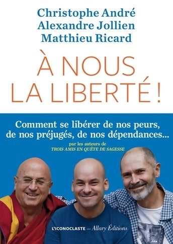 Livrenpoche : A nous la liberté ! - Matthieu Ricard, Christophe André - Livre