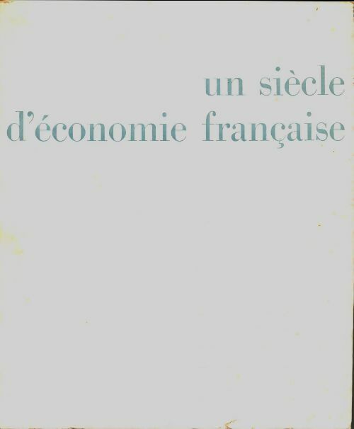 Livrenpoche : Un siècle d'économie française 1863-1963 - Collectif - Livre