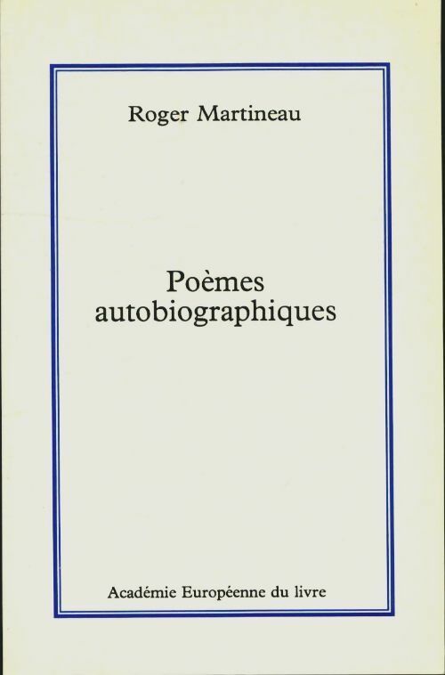 Livrenpoche : Poèmes autobiographiques - Roger Martineau - Livre