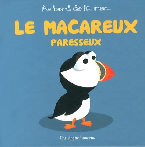 Livrenpoche : Le macareux paresseux - Christophe Boncens - Livre