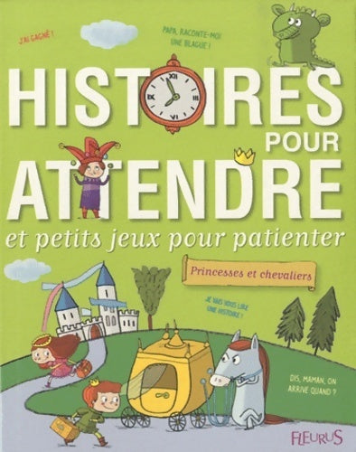 Livrenpoche : Histoires pour attendre et petits jeux pour patienter : Princesses et chevaliers - Eléonore Cannone - Livre