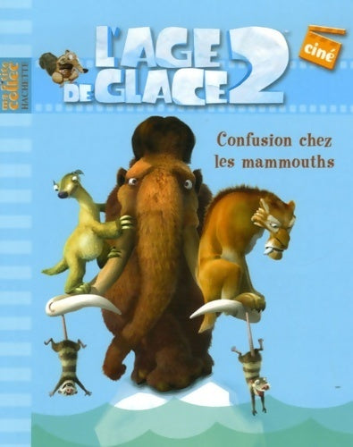 Livrenpoche : L'age de glace 2. Confusion chez les mammouths - Catherine Hapka - Livre