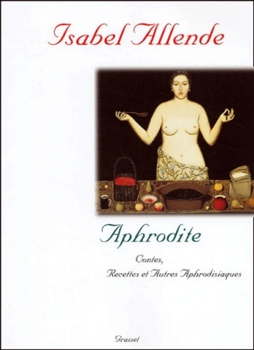 Aphrodite. Contes recettes et autres aphrodisiaques - Isabel Allende - Livre