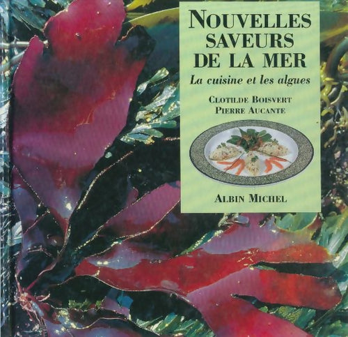 Livrenpoche : Nouvelles saveurs de la mer : La cuisine et les algues - Clotilde Boisvert - Livre