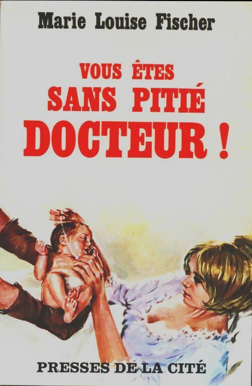 Livrenpoche : Vous êtes sans pitié, docteur ! - Marie-Louise Fischer - Livre