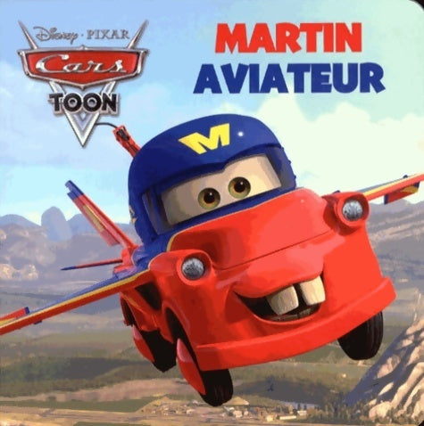Livrenpoche : Disney monde enchanté cars toon martin aviateur - Walt Disney - Livre