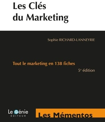 Livrenpoche : Les clés du marketing : Tout le marketing en 138 fiches - Sophie Richard-lanneyrie - Livre